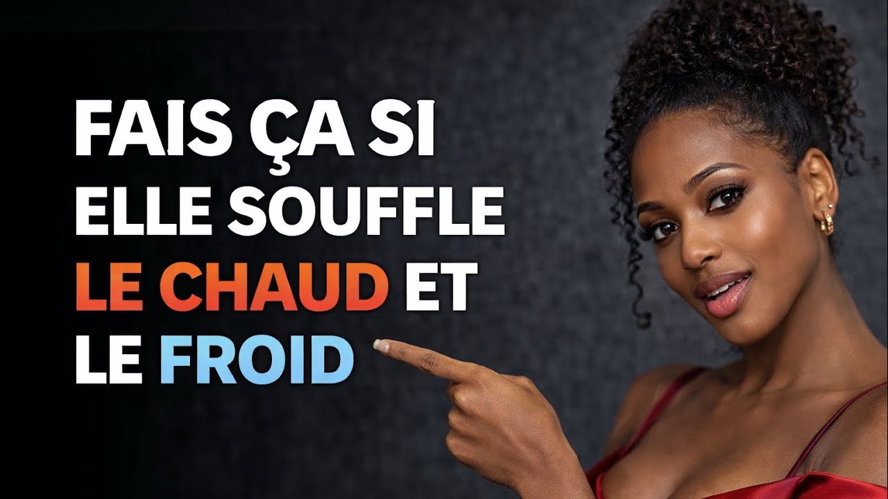fais ça si une femme t'envoie des signaux mixes