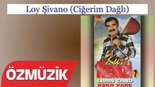 Loy Şivano (Ciğerim Dağlı) - Kürt Remzi 