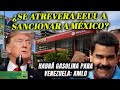 ¿Se atraverá EEUU a sancionar a México por darle gasolina a Venezuela? AMLO se planta valiente