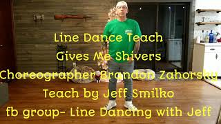 Gives Me Shivers, line dance teach. choreographer Brandon Zahorsky. Teach by Jeff Smilko.