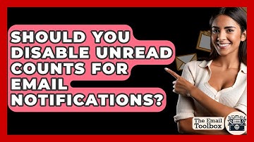 Should You Disable Unread Counts For Email Notifications? - TheEmailToolbox.com