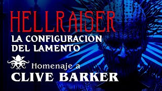 🎧 Hellraiser: La Configuración del Lamento ⛓🩸✴ Homenaje a Clive Barker