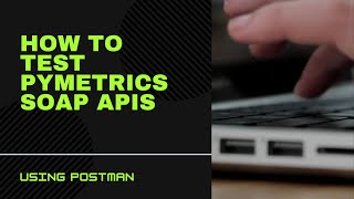 How to test pymetrics Web Services v2 SOAP APIs with Postman - Games screenshot 5
