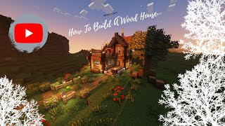 Minecraft: Lets Build A Wooden House! | The Ultimate Starter Wooden Cabin
