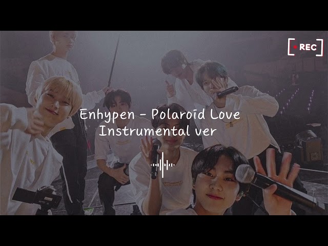 Enhypen - Polaroid Love Instrumental Ver class=