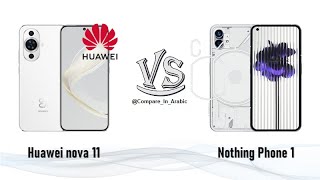 مقارنة Huawei nova 11 VS Nothing Phone 1