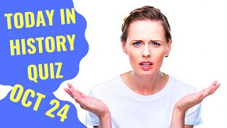 TODAY IN HISTORY QUIZ - OCTOBER 24TH - Do you think you can ace this history quiz?