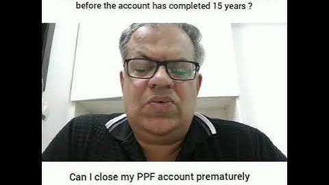 Can I withdraw money from my PPF account, can I close it earlier