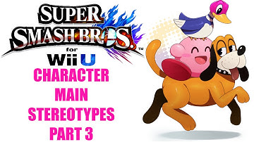 Character Main Stereotypes! Part 3 (Smash 4)