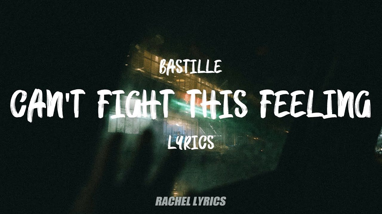 Bastille Cant Fight This Feeling Lyrics Youtube