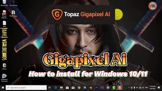 How to install Gigapixel AI for Window 10/11 Video in VK Magic Shinee