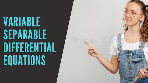 Variable Separable Differential Equation | Differential Equations