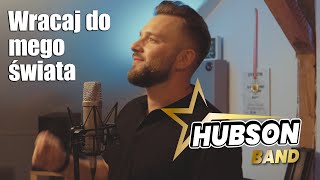 Hubson Band - Wracaj do mego świata (z rep. Skaner)