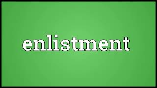 Enlistment Meaning
