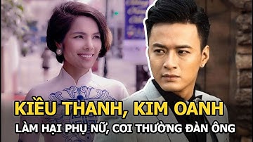 Phát ngôn của Kiều Thanh, Kim Oanh về Hồng Đăng, Hồ Hoài Anh làm hại phụ nữ và coi thường đàn ông?