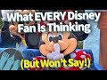 Things Every Disney Fan Is Thinking, But No One Will Say!