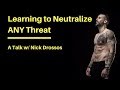 How to Neutralize ANY Physical Threat | a Talk w/ Nick Drossos