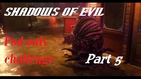 Pod Only Challenge - Black Ops 3 Zombies - Part 5 - Final  - Shadows Of Evil