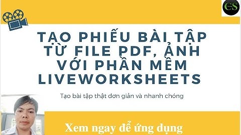 Tạo phiếu bài tập từ file PDF, ảnh với liveworksheets||Tin học và cuộc sống