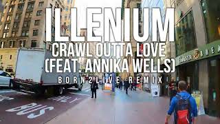 ILLENIUM - Crawl Outta Love feat. Annika Wells [BorN2Live remix]