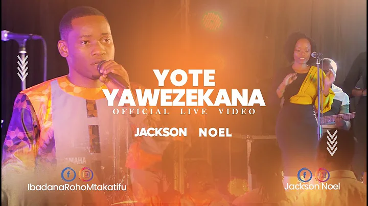 JACKSON NOEL YOTE YAWEZEKANA KWA IMANI  - IBADA NA...