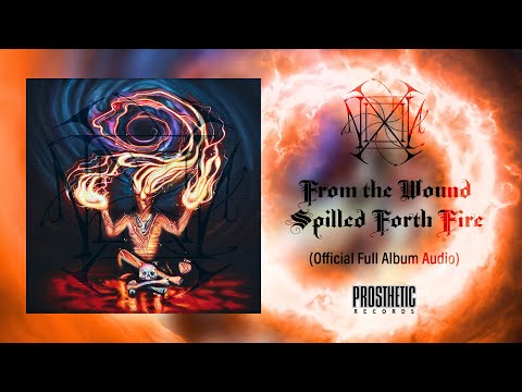 NIXIL - FROM THE WOUND SPILLED FORTH THE FIRE