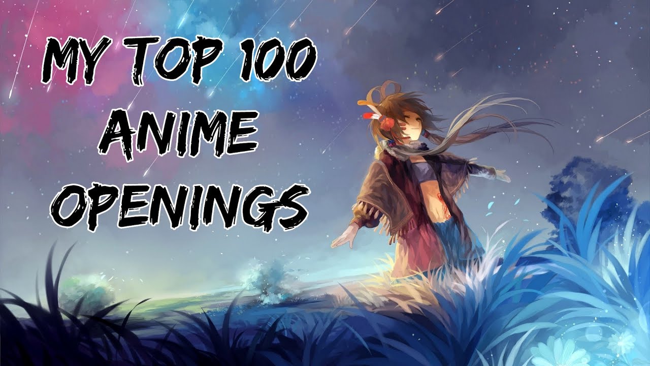 My Top 100 Anime Openings of All Time - YouTube