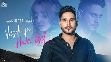Vasdi Je Hove Gal | ( Full Video) | Maninder Maan | New Punjabi Songs 2019