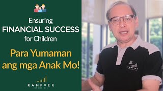 ENSURING FINANCIAL SUCCESS FOR CHILDREN, PARA YUMAMAN ANG MGA ANAK MO! - Rex Mendoza