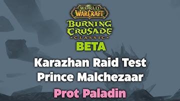 TBC Beta Karazhan Raid Testing - Prince Malchezaar - Prot Paladin w/ @Scottejaye!