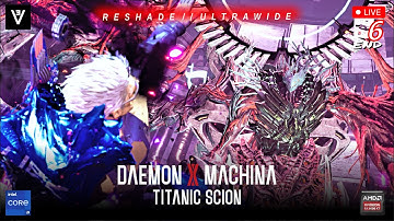 🔴Daemon X Machina: Titanic Scion -Story #6 END※RESHADE ULTRAWIDE※(i9 12900H & RX6600XT) #Playthrough