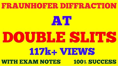 FRAUNHOFER DIFFRACTION BY DOUBLE SLIT || DOUBLE SLIT FRAUNHOFER DIFFRACTION || WITH EXAM NOTES ||