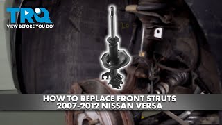 How to Replace Front Struts 2007-2012 Nissan Versa