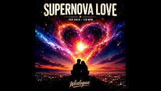 SUPER NOVA LOVE/BY WCELOGAN/ POP ROCK 2026 