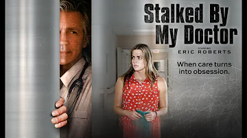 Stalked By My Doctor - Full Movie