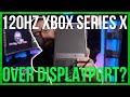 120Hz Fix For Xbox Series X Over DisplayPort...Maybe? HDMI to DP Adapter Tested!