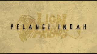 Lion and Friends - Pelangi Indah (Official Audio)