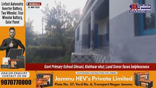Govt Primary School Dhnuni, Kishtwar shut; Land Donor faces helplessness