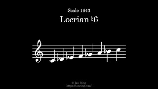 Scale 1643: Locrian Natural 6