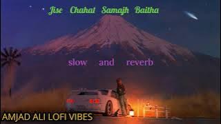Jise Chahat Samajh Baitha – LoFi Sad Vibes | Slow   Reverb | Manojj Negi | AMJAD ALI LOFI VIBES