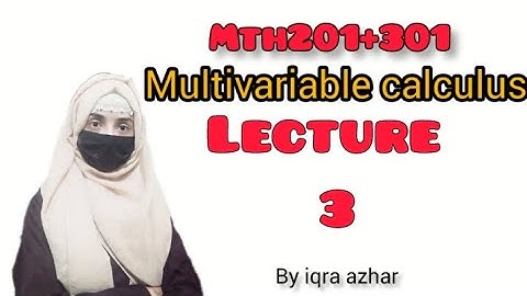 Mth201/Mth301 Lecture 3||#multivariablecalculus ||#mth201 #mth301 |#lecture3