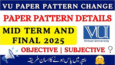 VU Paper Pattern Change 2025 | New Midterm & Final Pattern | VU mid Exam 2025 #vu #midterm #2025