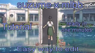 (Tutorial)   easy way to edit suzume opening doors x mlbb profile with capcut