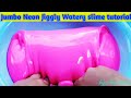 Cara membuat Jumbo Neon Jiggly watery slime tutorial