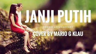 Janji Putih - Doddie, Cover by Mario G Klau (Beta Janji Beta Jaga) Best Lyrics 2021