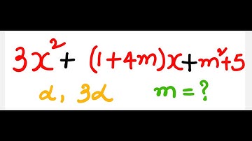 Polynomials: X Grade- If one zero of the polynomial 3x^2 + (1+4m) x + m^2 +5 is 1/3 times the other