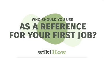 Who should you use as a reference for your first job?  | wikiHow Asks an Expert Career Coach