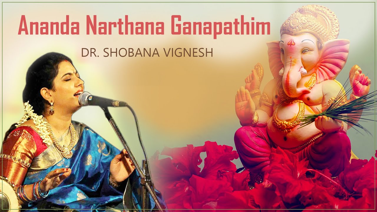 Ananda narthana ganapathim  Dr Shobana Vignesh  Oothukadu Venkatasubbayyar