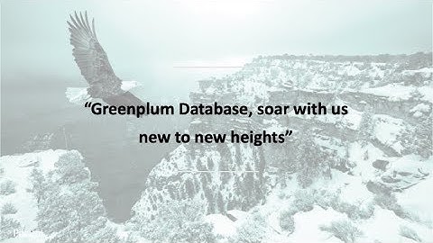 Present and Future of Greenplum Database: Greenplum Summit 2019