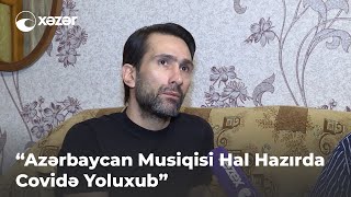 "Azərbaycan Musiqisi Hal Hazırda Covidə Yoluxub"